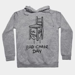 Bad Chair Day Hoodie